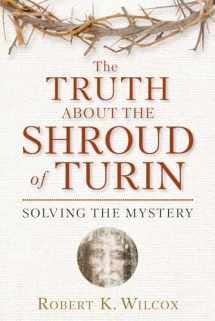 9781596986008-159698600X-The Truth About the Shroud of Turin: Solving the Mystery