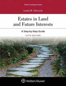 9781454886389-1454886382-Estates in Land and Future Interests: A Step-by-Step Guide (Aspen Coursebook)