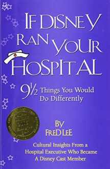 9780974386003-0974386006-If Disney Ran Your Hospital: 9 1/2 Things You Would Do Differently (Distributed (Non-HAP))