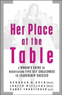 9780787976828-0787976822-Her Place at the Table: A Woman's Guide to Negotiating Five Key Challenges to Leadership Success