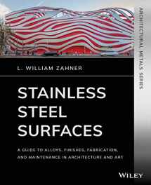 9781119541547-1119541549-Stainless Steel Surfaces: A Guide to Alloys, Finishes, Fabrication and Maintenance in Architecture and Art (Architectural Metals)