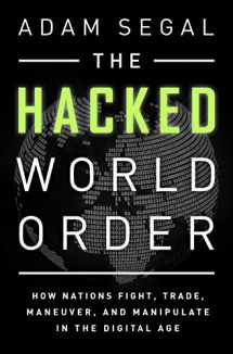 9781610394154-1610394151-The Hacked World Order: How Nations Fight, Trade, Maneuver, and Manipulate in the Digital Age