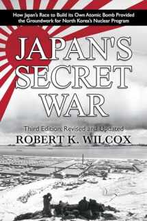 9781682618967-168261896X-Japan's Secret War: How Japan's Race to Build its Own Atomic Bomb Provided the Groundwork for North Korea's Nuclear Program Third Edition: Revised and Updated