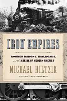 9780358567127-0358567122-Iron Empires: Robber Barons, Railroads, and the Making of Modern America