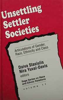 9780803986930-0803986939-Unsettling Settler Societies: Articulations of Gender, Race, Ethnicity and Class (SAGE Series on Race and Ethnic Relations)