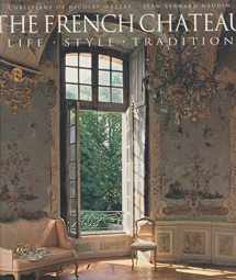 9780500236314-0500236313-French Chateau: Life, Style, Tradition