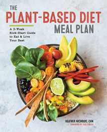 9781939754561-1939754569-The Plant-Based Diet Meal Plan: A 3-Week Kickstart Guide to Eat & Live Your Best