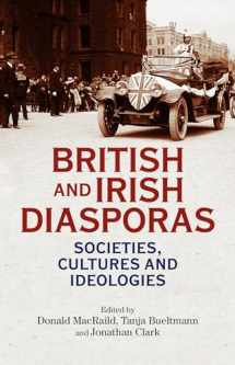 9781526127853-1526127857-British and Irish diasporas: Societies, cultures and ideologies