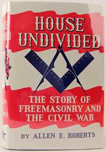 9780880530569-0880530561-House Undivided: The Story of Freemasonry & the Civil War
