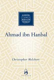 9781851684076-1851684077-Ahmad ibn Hanbal (Makers of the Muslim World)