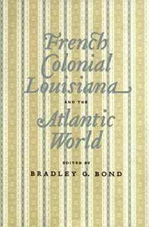 9780807130353-0807130354-French Colonial Louisiana and the Atlantic World
