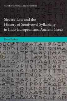 9780199680504-0199680507-Sievers' Law and the History of Semivowel Syllabicity in Indo-European and Ancient Greek (Oxford Classical Monographs)