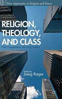 9781137351371-1137351373-Religion, Theology, and Class: Fresh Engagements after Long Silence (New Approaches to Religion and Power)