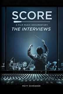 9780692827079-0692827072-SCORE: A Film Music Documentary — The Interviews