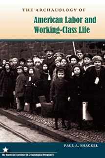 9780813038025-0813038022-The Archaeology of American Labor and Working-Class Life (American Experience in Archaeological Pespective)
