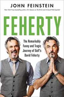 9780306830006-0306830000-Feherty: The Remarkably Funny and Tragic Journey of Golf's David Feherty