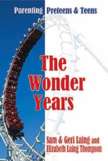 9781577821595-1577821599-The Wonder Years: Parenting Preteens & Teens