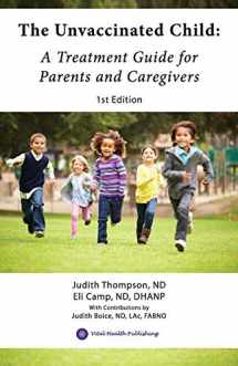 9780999516522-0999516523-The Unvaccinated Child: A Treatment Guide for Parents and Caregivers