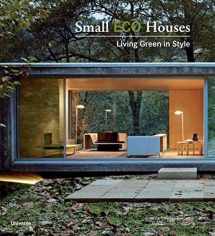 9780789320957-0789320959-Small Eco Houses: Living Green in Style