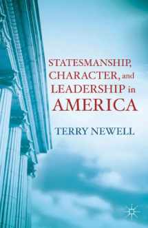 9781137330925-1137330929-Statesmanship, Character, and Leadership in America