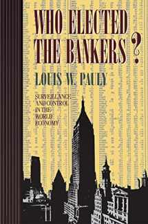 9780801433221-0801433223-Who Elected the Bankers?: Surveillance and Control in the World Economy (Cornell Studies in Political Economy)