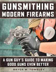 9781510718807-151071880X-Gunsmithing Modern Firearms: A Gun Guy's Guide to Making Good Guns Even Better