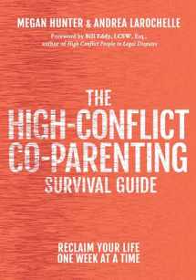 9781936268306-1936268302-The High-Conflict Co-Parenting Survival Guide: Reclaim Your Life One Week At A Time