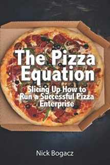 9781793204943-1793204942-The Pizza Equation: Slicing Up How to Run a Successful Pizza Enterprise