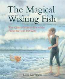 9781782505242-1782505245-The Magical Wishing Fish: The Classic Grimm's Tale of the Fisherman and His Wife
