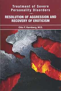 9781615371433-1615371435-Treatment of Severe Personality Disorders: Resolution of Aggression and Recovery of Eroticism