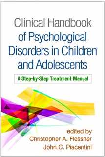 9781462540297-1462540295-Clinical Handbook of Psychological Disorders in Children and Adolescents: A Step-by-Step Treatment Manual