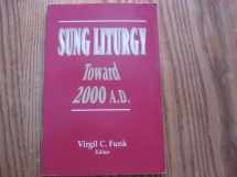 9780912405797-0912405791-Sung Liturgy: Toward 2000 A.D.