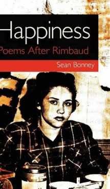 9780956817662-0956817661-Happiness: Poems After Rimbaud