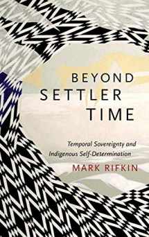9780822362852-0822362856-Beyond Settler Time: Temporal Sovereignty and Indigenous Self-Determination