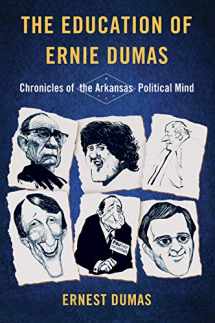 9781945624209-1945624205-The Education of Ernie Dumas: Chronicles of the Arkansas Political Mind