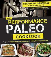 9781624141010-1624141013-The Performance Paleo Cookbook: Recipes for Training Harder, Getting Stronger and Gaining the Competitive Edge