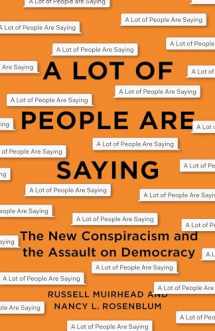 9780691188836-0691188831-A Lot of People Are Saying: The New Conspiracism and the Assault on Democracy