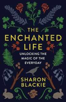 9781487004071-1487004079-The Enchanted Life: Unlocking the Magic of the Everyday
