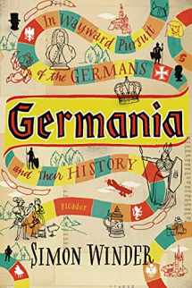 9780312680688-0312680686-Germania: In Wayward Pursuit of the Germans and Their History