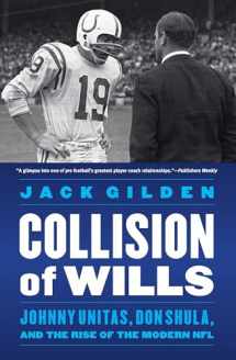 9781496222299-1496222296-Collision of Wills: Johnny Unitas, Don Shula, and the Rise of the Modern NFL