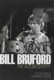 9781906002237-1906002231-Bill Bruford - The Autobiography: Yes, King Crimson, Earthworks and More