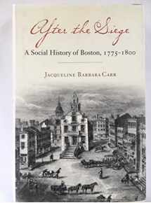 9781555536299-1555536298-After the Siege: A Social History of Boston, 1775-1800