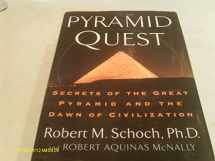 9781585424054-1585424056-Pyramid Quest: Secrets of the Great Pyramid and the Dawn of Civilization