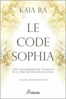 9782896264780-2896264787-Le code Sophia - Une transmission vivante de la tribu des dragons de Sophia