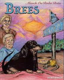 9781517705350-1517705355-Brees - Miracle On Rader Drive: How A Loving Black And Tan Thoroughbred Dachshund Filly Named Brees Changed The Lives Of Her Mom And Dad
