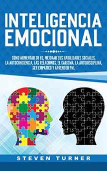 9781950924653-1950924653-Inteligencia Emocional: Cómo aumentar su EQ, mejorar sus habilidades sociales, la autoconciencia, las relaciones, el carisma, la autodisciplina, ser empático y aprender PNL (Spanish Edition)
