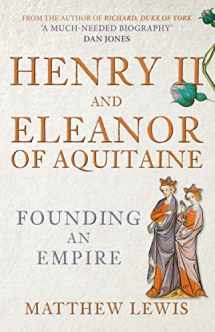 9781398115507-1398115509-Henry II and Eleanor of Aquitaine: Founding an Empire