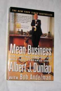 9780684844060-0684844060-Mean Business: How I Save Bad Companies and Make Good Companies Great