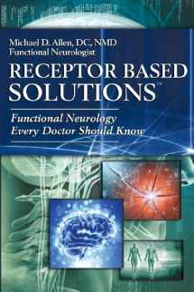 9780988754829-0988754827-Receptor Based Solutions; Functional Neurology Every Doctor Should Know