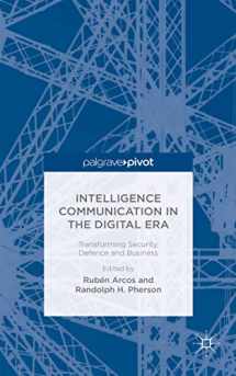 9781137523785-1137523786-Intelligence Communication in the Digital Era: Transforming Security, Defence and Business (Ruben Arcos)